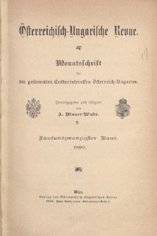 Österreichisch-Ungarische Revue : Monatsschrift für die gesamten Kulturinteressen Österreichisch-Ungarns. Jg. 13, 1899, Bd. 25, Spis zawartości tomu