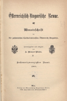 Österreichisch-Ungarische Revue : Monatsschrift für die gesamten Kulturinteressen Österreichisch-Ungarns. Jg. 14, 1900, Bd. 26, Spis zawartości tomu