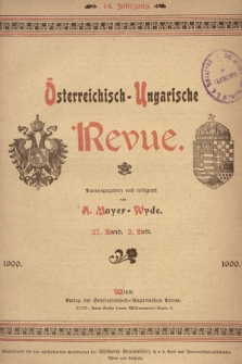 Österreichisch-Ungarische Revue. Jg. 14, 1900, Bd. 27, Heft 2