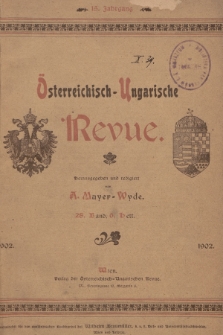 Österreichisch-Ungarische Revue. Jg. 15, 1902, Bd. 28, Heft 6