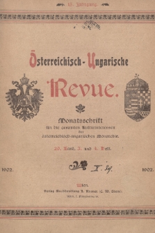 Österreichisch-Ungarische Revue. Jg. 15, 1902, Bd. 29, Heft 3 und 4