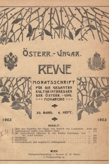 Österreichisch-Ungarische Revue : Monatsschrift für die gesamten Kulturinteressen der österreichisch-ungarischen Monarchie. 1903, Bd. 30, Heft 4