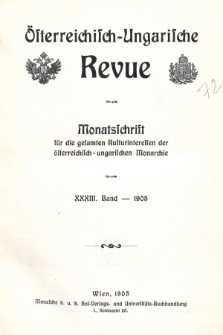 Österreichisch-Ungarische Revue : Monatsschrift für die gesamten Kulturinteressen der österreichisch-ungarischen Monarchie. 1905, Bd. 33, Spis zawartości tomu