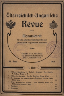 Österreichisch-Ungarische Revue : Monatsschrift für die gesamten Kulturinteressen der österreichisch-ungarischen Monarchie. 1905, Bd. 33, Heft 1