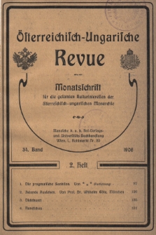 Österreichisch-Ungarische Revue : Monatsschrift für die gesamten Kulturinteressen der österreichisch-ungarischen Monarchie. 1906, Bd. 34, Heft 2