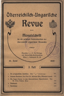 Österreichisch-Ungarische Revue : Monatsschrift für die gesamten Kulturinteressen der österreichisch-ungarischen Monarchie. 1906, Bd. 34, Heft 3