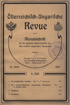 Österreichisch-Ungarische Revue : Monatsschrift für die gesamten Kulturinteressen der österreichisch-ungarischen Monarchie. 1906, Bd. 34, Heft 4