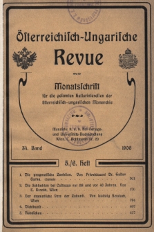 Österreichisch-Ungarische Revue : Monatsschrift für die gesamten Kulturinteressen der österreichisch-ungarischen Monarchie. 1906, Bd. 34, Heft 5/6