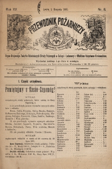 Przewodnik Pożarniczy : organ Krajowego Związku Ochotniczych Straży Pożarnych w Galicyi i Lodomeryi z Wielkiem Księstwem Krakowskiem. 1901, nr 8