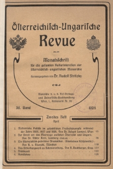 Österreichisch-Ungarische Revue : Monatsschrift für die gesamten Kulturinteressen der österreichisch-ungarischen Monarchie. 1908, Bd. 36, Heft 2