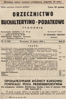 Orzecznictwo Buchalteryjno-Podatkowe : tygodnik. 1938, nr 12