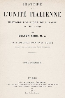 Histoire de l'unité italienne : histoire politique de l'Italie de 1814 a 1871. T. 1