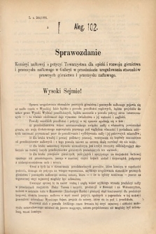 [Kadencja IV, sesja IV, al. 102] Alegata do Sprawozdań Stenograficznych z Czwartej Sesyi Czwartego Peryodu Sejmu Krajowego Królestwa Galicyi i Lodomeryi wraz z Wielkiem Księstwem Krakowskiem z roku 1881. Alegat 102