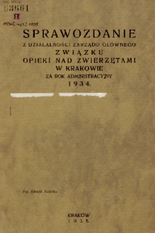 Sprawozdanie z Działalności Związku Opieki nad Zwierzętami w Krakowie za Rok Administracyjny 1934