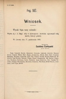 [Kadencja IV, sesja IV, al. 107] Alegata do Sprawozdań Stenograficznych z Czwartej Sesyi Czwartego Peryodu Sejmu Krajowego Królestwa Galicyi i Lodomeryi wraz z Wielkiem Księstwem Krakowskiem z roku 1881. Alegat 107