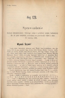 [Kadencja IV, sesja IV, al. 128] Alegata do Sprawozdań Stenograficznych z Czwartej Sesyi Czwartego Peryodu Sejmu Krajowego Królestwa Galicyi i Lodomeryi wraz z Wielkiem Księstwem Krakowskiem z roku 1881. Alegat 128