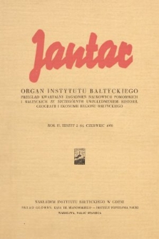 Jantar : organ Instytutu Bałtyckiego : przegląd kwartalny zagadnień naukowych pomorskich i bałtyckich ze szczególnym uwzględnieniem historii, geografii i ekonomii regionu bałtyckiego. 1938, nr 2