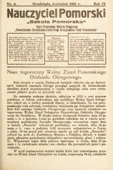 Nauczyciel Pomorski „Szkoła Pomorska” : organ Pomorskiego Oddziału Okręgowego „Stowarzyszenia Chrześcijańsko-Narodowego Nauczycielstwa Szkół Powszechnych”. 1931, nr 4