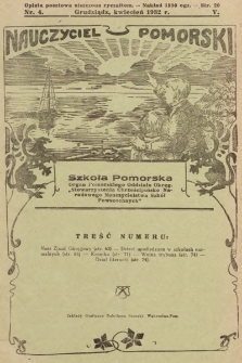 Nauczyciel Pomorski „Szkoła Pomorska” : organ Pomorskiego Oddziału Okręgowego „Stowarzyszenia Chrześcijańsko-Narodowego Nauczycielstwa Szkół Powszechnych”. 1932, nr 4