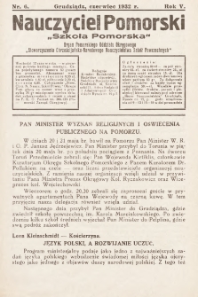 Nauczyciel Pomorski „Szkoła Pomorska” : organ Pomorskiego Oddziału Okręgowego „Stowarzyszenia Chrześcijańsko-Narodowego Nauczycielstwa Szkół Powszechnych”. 1932, nr 6