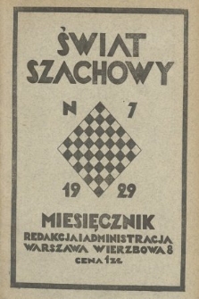 Świat Szachowy : organ Polskiego Związku Szachowego. R. 3, 1929, nr 7