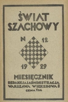 Świat Szachowy : organ Polskiego Związku Szachowego. R. 3, 1929, nr 12