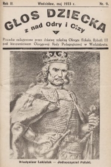 Głos Dziecka z Nad Odry i Olzy : pisemko redagowane przez dziatwę szkolną Okr. Szkoln. Rybnik III pod kierownictwem Okręgowej Rady Pedagogicznej w Wodzisławiu. 1933, nr 9