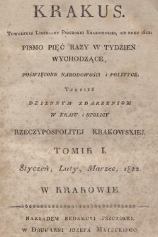 Krakus : towarzysz liberalny Pszczółki Krakowskiej : pismo [...] poświęcone narodowości i polityce, tudzież dziennym zdarzeniom w kraju i stolicy Rzeczypospolitej Krakowskiej. T. 1, 1822, strona tytułowa T. 1