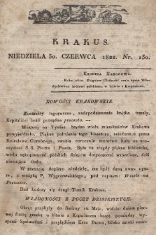 Krakus : towarzysz liberalny Pszczółki Krakowskiej : pismo [...] poświęcone narodowości i polityce, tudzież dziennym zdarzeniom w kraju i stolicy Rzeczypospolitej Krakowskiej. T. 2, 1822, nr 130