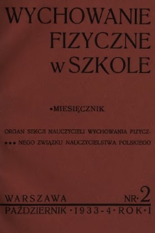 Wychowanie Fizyczne w Szkole : organ Sekcji Nauczycieli Wychowania Fizycznego Związku Nauczycielstwa Polskiego. 1933, nr 2