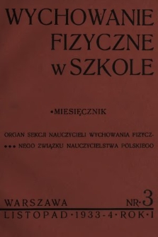 Wychowanie Fizyczne w Szkole : organ Sekcji Nauczycieli Wychowania Fizycznego Związku Nauczycielstwa Polskiego. 1933, nr 3