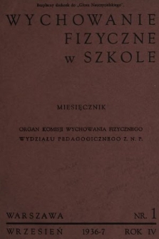 Wychowanie Fizyczne w Szkole : organ Komisji Wychowania Fizycznego Wydziału Pedagogicznego Z. N. P. 1936, nr 1