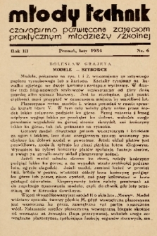 Młody Technik : czasopismo poświęcone zajęciom praktycznym młodzieży szkolnej. 1934, nr 6