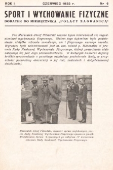 Sport i Wychowanie Fizyczne : dodatek do miesięcznika „Polacy Zagranicą”. 1932, nr 6
