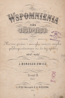 Wspomnienia roku 1830-1831 : (wiersze, pieśni z muzyką, marsze wojska polskiego, odnoszące się do tej epoki). Z. 2, Nuty