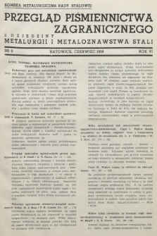 Przegląd Piśmiennictwa Zagranicznego z Dziedziny Metalurgii i Metaloznawstwa Stali. 1939, nr 6
