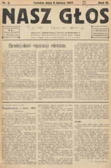 Nasz Głos : tygodnik polityczno-społeczny. 1927, nr 6