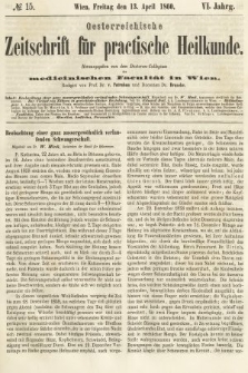 Oesterreichische Zeitschrift für Practische Heikunde : herausgegeben von dem Doctoren - Collegium der Medicinischen Facultät in Wien. 1860, nr 15