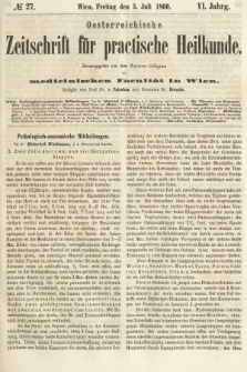 Oesterreichische Zeitschrift für Practische Heikunde : herausgegeben von dem Doctoren - Collegium der Medicinischen Facultät in Wien. 1860, nr 27