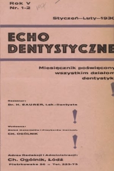 Echo Dentystyczne : miesięcznik poświęcony wszystkim działom dentystyki. 1930, nr 1-2