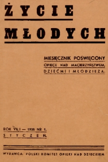 Życie Młodych : miesięcznik poświęcony opiece nad macierzyństwem, dziećmi i młodzieżą. 1938, nr 1