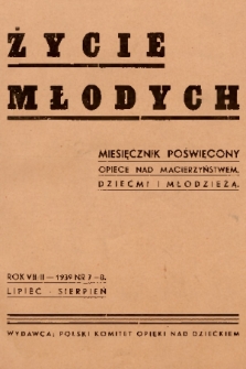 Życie Młodych : miesięcznik poświęcony opiece nad macierzyństwem, dziećmi i młodzieżą. 1939, nr 7-8