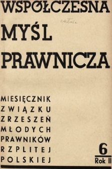 Współczesna Myśl Prawnicza : miesięcznik Związku Zrzeszeń Młodych Prawników Rzeczypospolitej Polskiej. 1936, nr 6