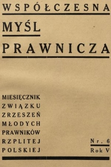Współczesna Myśl Prawnicza : miesięcznik Związku Zrzeszeń Młodych Prawników Rzeczypospolitej Polskiej. 1939, nr 6