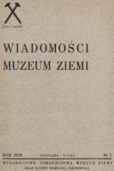 Wiadomości Muzeum Ziemi : wydawnictwo Towarzystwa Muzeum Ziemi. T. 1, 1938, nr 1