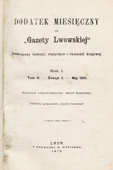 Dodatek Miesięczny do Gazety Lwowskiej : poświęcony historyi, statystyce i ekonomii krajowej. 1872, t. 2, z 2
