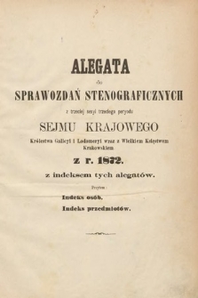 [Kadencja III, sesja III] Alegata do Sprawozdań Stenograficznych z Trzeciej Sesyi Trzeciego Peryodu Sejmu Krajowego Królestwa Galicyi i Lodomeryi wraz z Wielkiem Księstwem Krakowskiem z roku 1872 [całość]