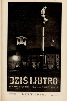 Dziś i Jutro : pismo dla młodzieży. 1936, nr 6