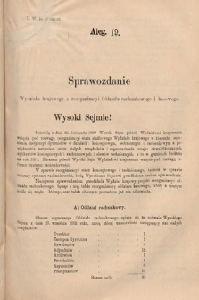 [Kadencja VI, sesja III, al. 19] Alegata do Sprawozdań Stenograficznych z Trzeciej Sesyi Szóstego Peryodu Sejmu Krajowego Królestwa Galicyi i Lodomeryi wraz z Wielkiem Księstwem Krakowskiem z roku 1892. Alegat 19