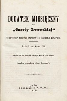 Dodatek Miesięczny do Gazety Lwowskiej : poświęcony historyi, statystyce i ekonomii krajowej. 1872, t. 3